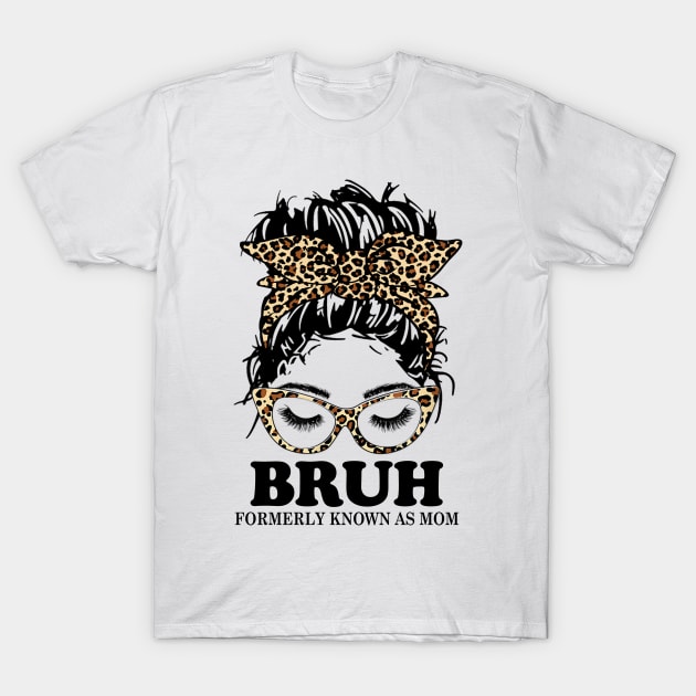 Leopard Messy Bun Bruh Formerly Known As Mom T-Shirt by Magazine